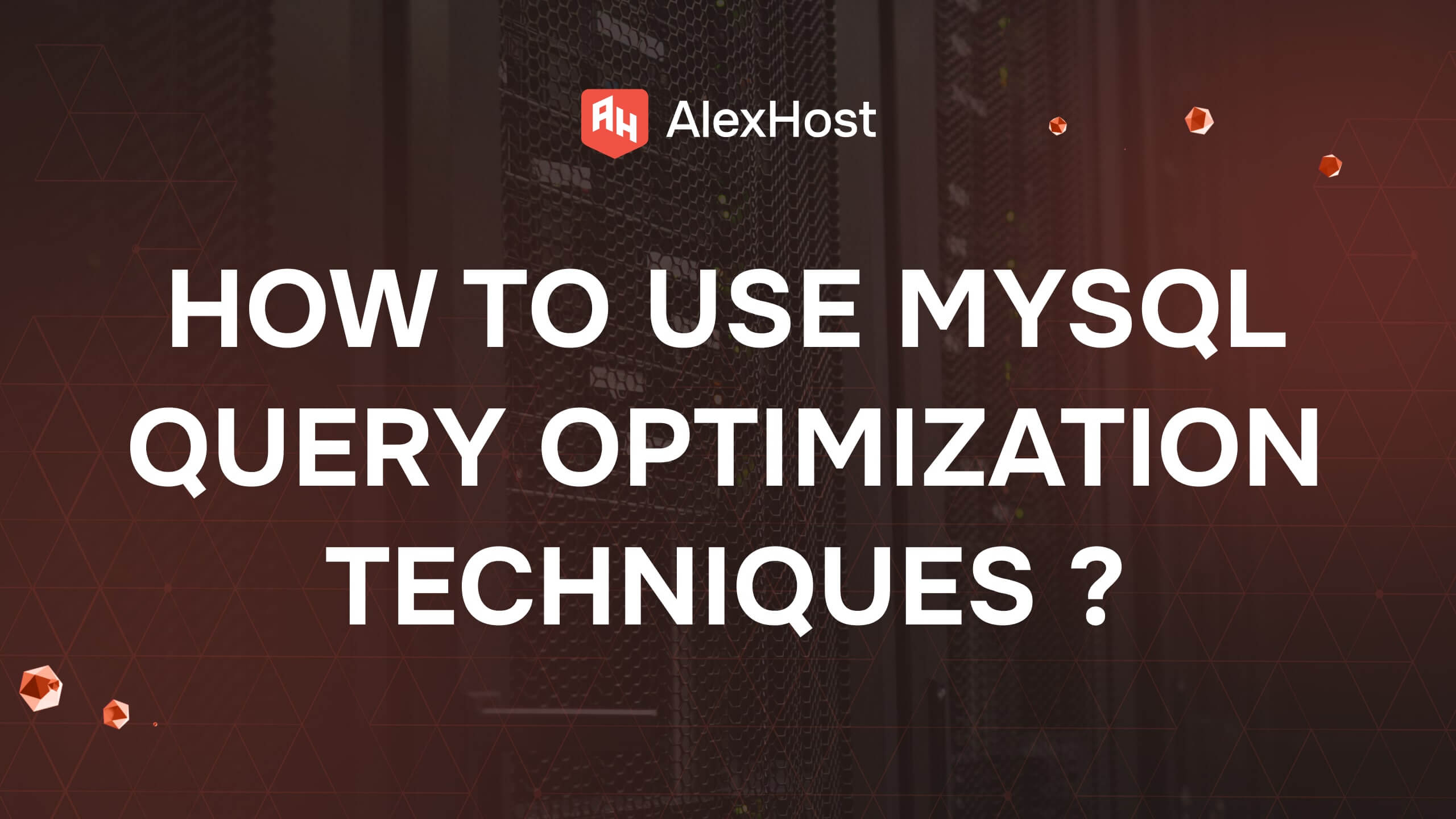 How to Use MySQL Query Optimization Techniques ?